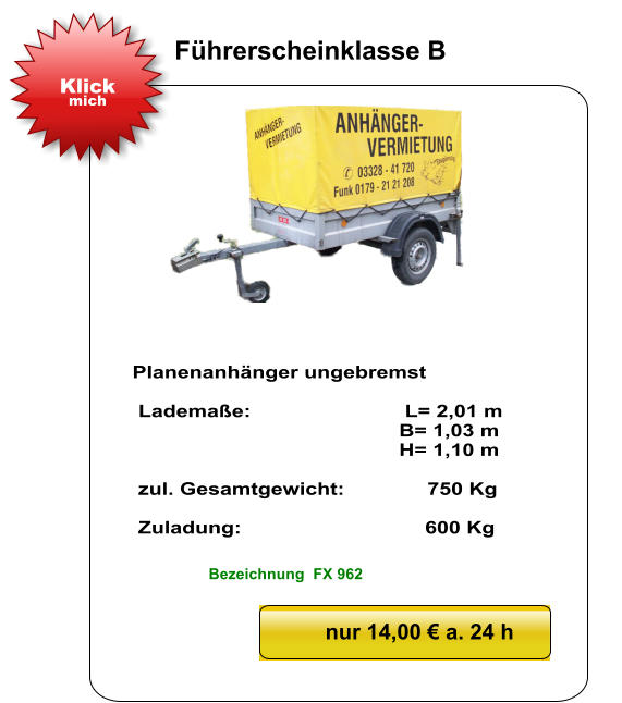 Planenanhänger ungebremst   Lademaße:                          L= 2,01 m                                              B= 1,03 m                                               H= 1,10 m   zul. Gesamtgewicht:              750 Kg   Zuladung:                               600 Kg nur 14,00 € a. 24 h Klick mich Führerscheinklasse B Bezeichnung  FX 962